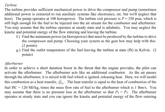 Turbine The turbine provides sufficient mechanical power to drive the compressor and pump (sometimes additional power is extr