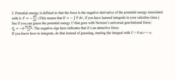 du 2. Potential energy is defined so that the force is the negative derivative of the potential energy associated with it: F