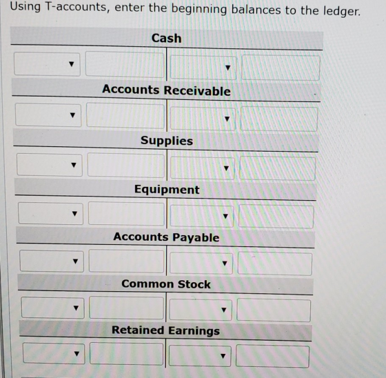 Using T-accounts, enter the beginning balances to the ledger. Cash 1A TA ) Accounts Receivable 1 Supplies Equipment m Account