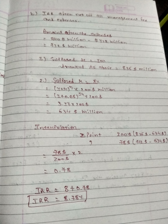 b.) IRR aften, net off and exdentes. all management fee Amount after the expenses. 840 $ million 1. Supposed de Answead. As a