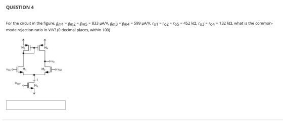 QUESTION 4 For the circuit in the figure, 8m1 - 8m2 8ms - 833 MA/V, 8m3 = 8m4 = 599 JA/V, ro1 = ro2 = 05 - 452 kq, lo3 = 0