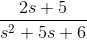 \frac{2s+5}{s^{2} +5s+6}