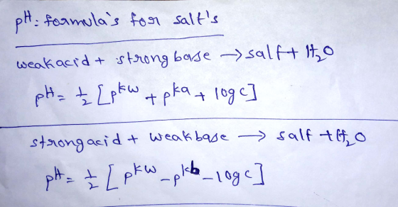 pH formulas for salts weak acid & strong base -salft to pH = ± [ptw toka + log c] strongacid & weakbase salf toto pH = ₃ [