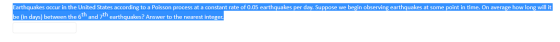 Earthquakes occur in the United States according to a Poisson process at a constant rate of 0.05 earthquakes per day. Suppose