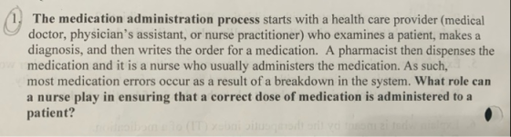 1. The medication administration process starts with a health care provider (medical doctor, physicians assistant, or nurse