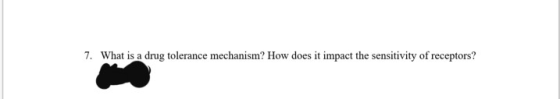 7. What is a drug tolerance mechanism? How does it impact the sensitivity of receptors?