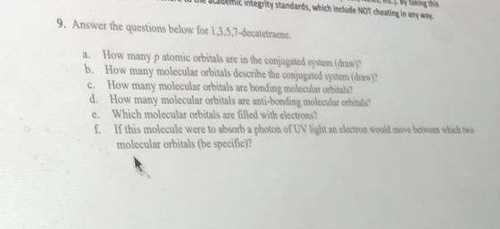 Integrity standards, which include NOT cheating in any way. taking this 9. Answer the questions below for 1,3,5,7-decatetraen