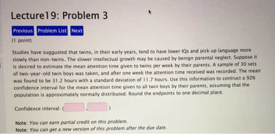 Lecture19: Problem 3 Previous Problem List Next (1 point) Studies have suggusted that twins, in their early years, tend to ha