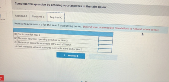 Complete this question by entering your answers in the tabs below. Required A Required Required C ences Repeat Requirements b