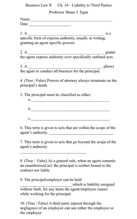 Business Law II Ch. 34 - Liability to Third Parties Professor Shane J. Egan Name Date I. A is a specific form of express auth
