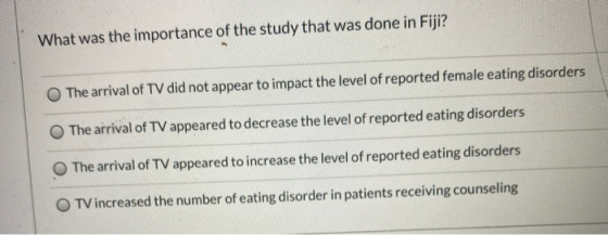 What was the importance of the study that was done in Fiji? The arrival of TV did not appear to impact the level of reported