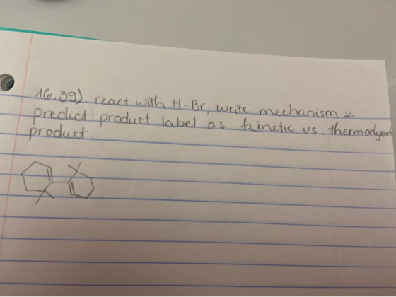 16.39) react with t-Br, write mechanisme predict product label as kinetic us thermodynah product.
