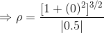 \Rightarrow \rho = \frac{[1+(0)^2]^{3/2}}{|0.5|}