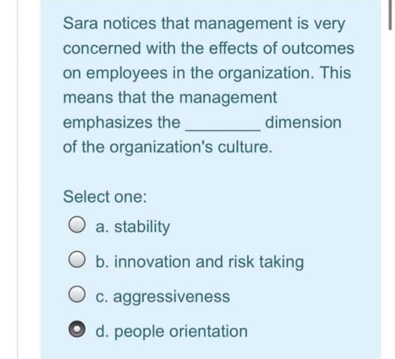 Sara notices that management is very concerned with the effects of outcomes on employees in the organization. This means that
