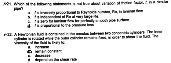*21. Which of the following statements is not true about variation of friction factor, f, in a circular pipe? f is inversely