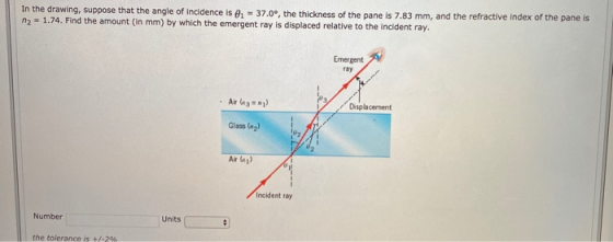 In the drawing, suppose that the angle of incidence is e-37.0°, the thickness of the pane is 7.83 mm, and the refractive inde