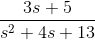 \frac{3s +5 }{s^{2} +4s+13}