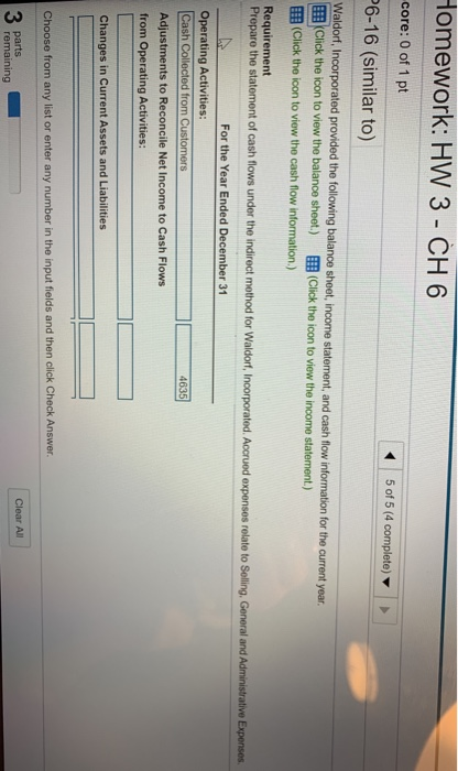 Homework: HW 3 - CH 6 core: 0 of 1 pt P6-16 (similar to) 5 of 5 (4 complete) Waldorf, Incorporated provided the following bal