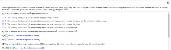 The acceptable level for insect filth in a certain food item is 5 insect fragments (larvae, eggs, body parts, and so on) per