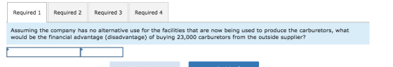 Required 3 Required 1 Required 2 Required 4 Assuming the company has no alternative use for the facilities that are now being