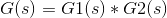 G(s)=G1(s)*G2(s)
