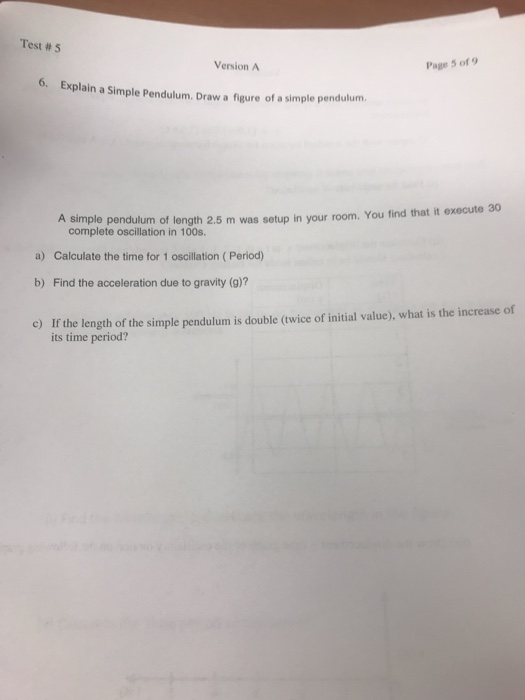 Test #5 Version A Page 5 of 9 0. Explain a Simple Pendulum. Draw a figure of a simple pendulum A simple pendulum of length 2.