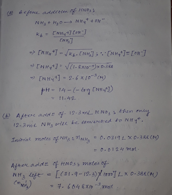 1. (a) Before addition of HNO3; NH₃ + H₂O NHut + 04. kg = [NHy t] [OH-] ENH₃] => [NH4+] = $kb. [NH]; ... [NHyt] = [OH-] - IN
