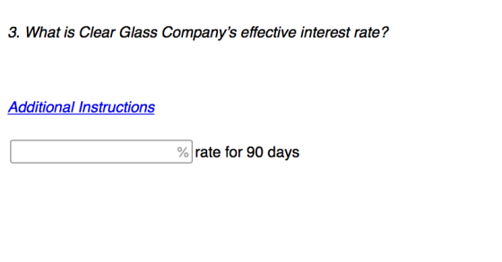 3. What is Clear Glass Companys effective interest rate? Additional Instructions % rate for 90 days