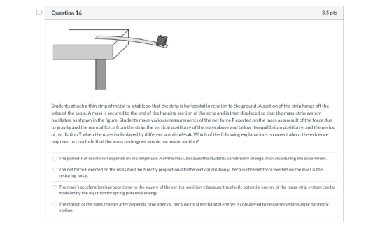 Question 16 3.5 pts Students attach a thin strip of metal to a table so that the strip is horizontal in relation to the groun