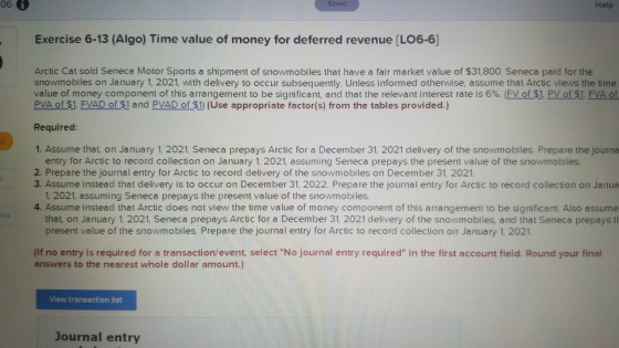 06 Saved Help Exercise 6-13 (Algo) Time value of money for deferred revenue (L06-6] Arctic Cat sold Seneca Motor Sports a shi