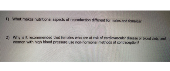 1) What makes nutritional aspects of reproduction different for males and females? 2) Why is it recommended that females who