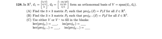 [-16/257 128. In R3, ū1 12/25 form an orthonormal basis of V = span(ün, ). 3/ 51 (A) Find the 3 x 3 matrix P such that projv