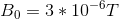 B_0 = 3*10^{-6} T