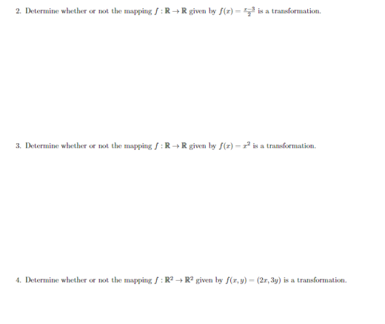 2. Determine whether or not the mapping f: R+R given by f(0) = 2 is a transformation. 3. Determine whether or not the mapping