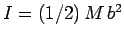 $I=(1/2) M b^2$