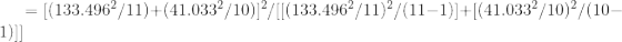 = [(133.4962/11)+(41.033/10)] /[[(133.4962/11)/(11-1)]+[(41.033/10)/(10– 1)]]