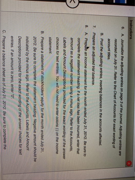 Instructions 6. A. Journakze the adjusting entries on page 3 of the journal. Adjusting entries are recorded on July 31. Refer
