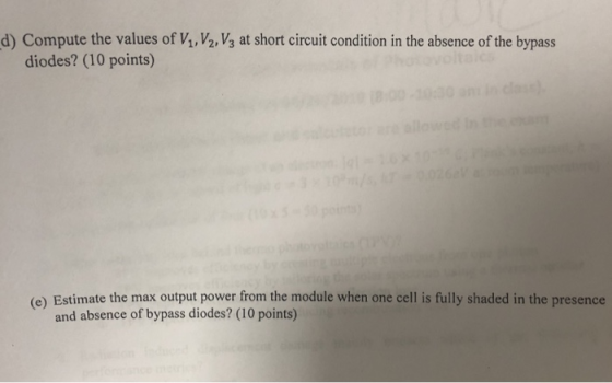 d) Compute the values of Vı, V2, V3 at short circuit condition in the absence of the bypass diodes? (10 points) (e) Estimate