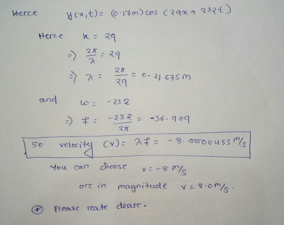 Herce y cut) = (0.17m) cos (29x+ 232t) OT Here &= 29 => 2017- 29 =>22 0.216750 and we -232 -) -232 = -36.909 RT so velocity C