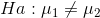 Ha:\mu_1\neq\mu_2