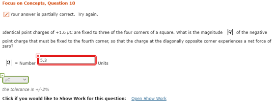 Focus on Concepts, Question 10 Your answer is partially correct. Try again. Identical point charges of +1.6 UC are fixed to t