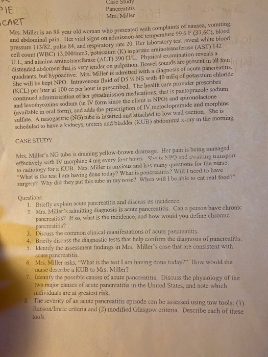 Case Study PIE Pancreatitis Mrs. Miller • CART Mrs. Miller is an 88 year old woman who presented with complaints of nausea, v