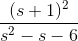 \frac{(s+1)^{2}}{s^{2}-s-6}
