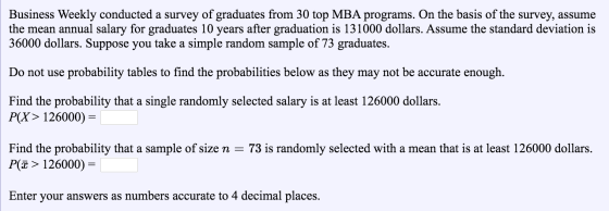 Business Weekly conducted a survey of graduates from 30 top MBA programs. On the basis of the survey, assume the mean annual