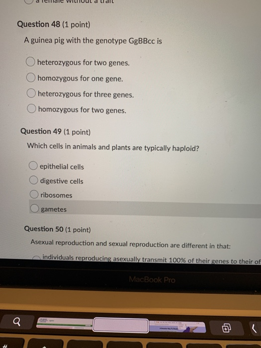 Question 48 (1 point) A guinea pig with the genotype GgBBcc is heterozygous for two genes. O homozygous for one gene. heteroz