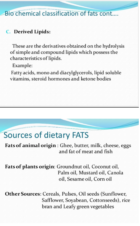 Bio chemical classification of fats cont.... C. Derived Lipids: These are the derivatives obtained on the hydrolysis of simpl
