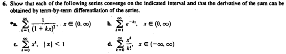 6. Show that each of the following series converge on the indicated interval and that the derivative of the sum can be obtain