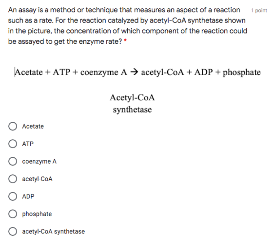 1 point An assay is a method or technique that measures an aspect of a reaction such as a rate. For the reaction catalyzed by