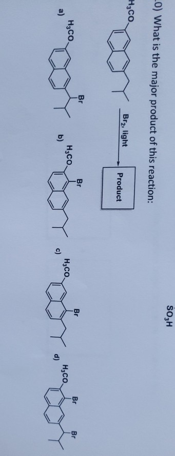 SO3H LO) What is the major product of this reaction: H2CO Brą, light Product Br Br mootorror H3CO. H3CO. d)