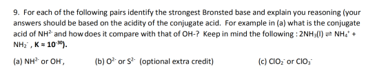 9. For each of the following pairs identify the strongest Bronsted base and explain you reasoning (your answers should be bas
